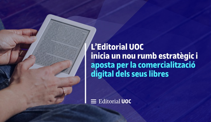 Editorial UOC inicia un nou rumb estratègic cap a la consolidació del llibre digital